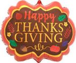 Happy Thanksgiving Satin Marquee 25in Mylar Balloon Inflated